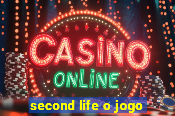 second life o jogo